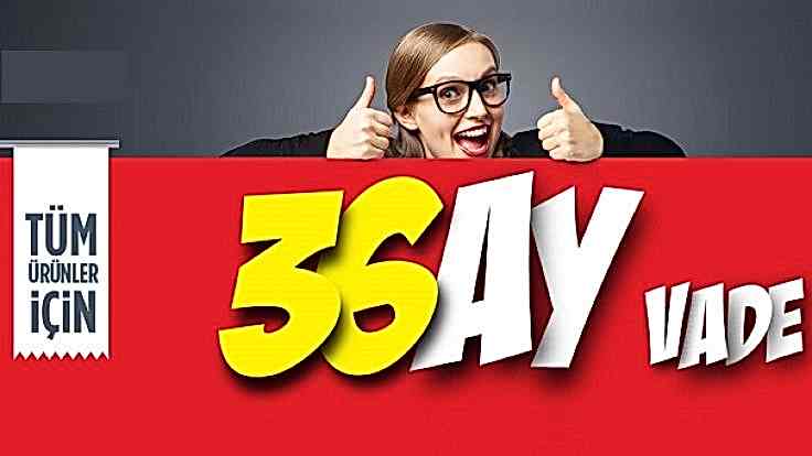 36 AY TAKSİT KAMPANYASI